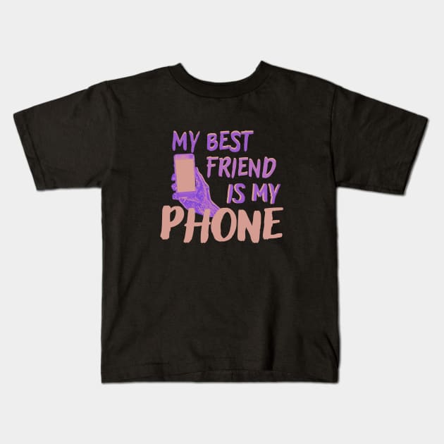 my best friend is my phone Kids T-Shirt by crearty art